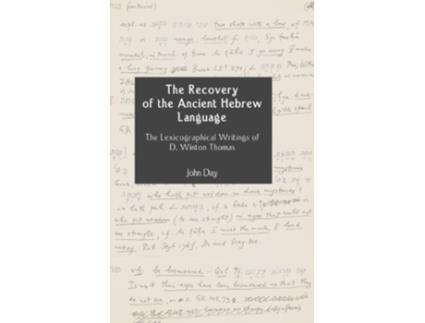 Livro The Recovery of the Ancient Hebrew Language The Lexicographical Writings of D Winton Thomas Hebrew Bible Monographs de John Day (Inglês)