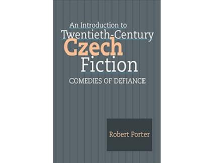 Livro An Introduction to TwentiethCentury Czech Fiction Comedies of Defiance de Robert Porter (Inglês)