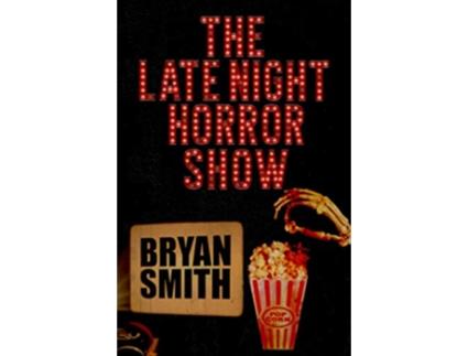Livro The Late Night Horror Show de Bryan Smith (Inglês)