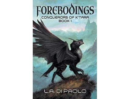 Livro Forebodings Conquerors of KTara Book 1 de LA Di Paolo (Inglês)
