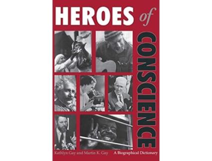 Livro Heroes of Conscience A Biographical Dictionary de Kathlyn Gay (Inglês)