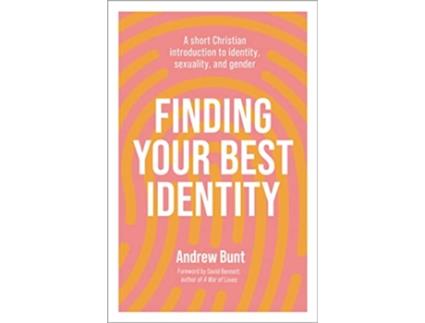 Livro Finding Your Best Identity A short Christian introduction to identity sexuality and gender de Andrew Bunt (Inglês)