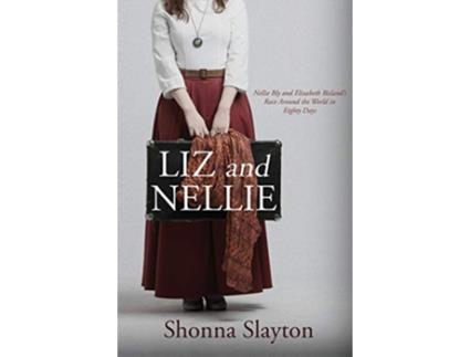 Livro Liz and Nellie Nellie Bly and Elizabeth Bislands Race Around the World in Eighty Days de Shonna Slayton (Inglês)