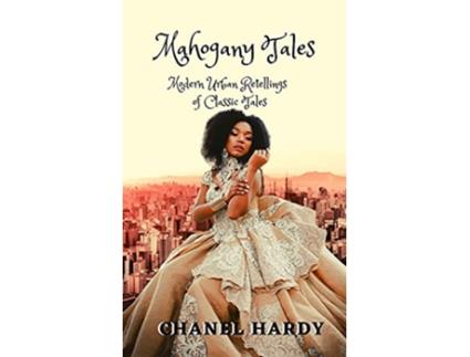 Livro Mahogany Tales Modern Urban Retellings of Classic Tales de Chanel Hardy (Inglês)