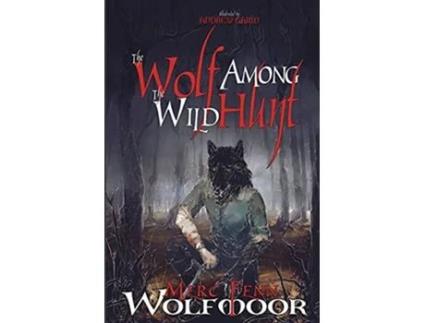 Livro The Wolf Among the Wild Hunt The Scythewulf Chronicles de Merc Fenn Wolfmoor (Inglês)