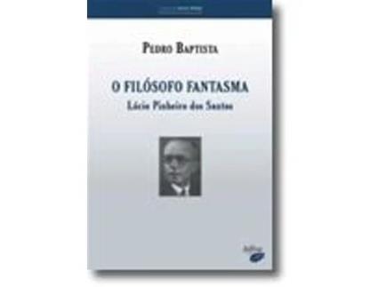 Livro O Filósofo Fantasma Lúcio Pinheiro dos Santos de Pedro Baptista (Português)