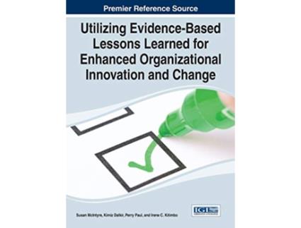 Livro Utilizing EvidenceBased Lessons Learned for Enhanced Organizational Innovation and Change de Susan McIntyre (Inglês)