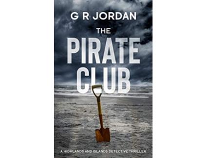 Livro The Pirate Club A Highland and Islands Detective Thriller Highlands and Islands de G R Jordan (Inglês)