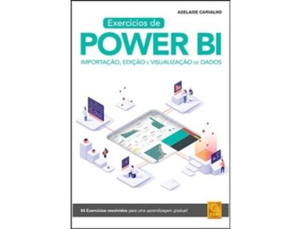 Livro Exercícios de Power BI - Importação, Edição e Visualização de Dados de Adelaide Carvalho (Português)