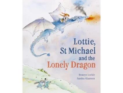 Livro Lottie, St Michael and the Lonely Dragon de Beatrys Lockie (Inglês - Capa Dura)