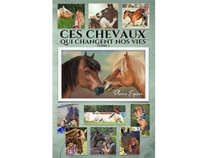 Livro Ces Chevaux qui changent nos Vies Tome 1 French Edition de Plume Équine (Francês)