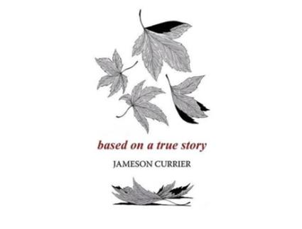 Livro Based on a True Story de Jameson Currier (Inglês)