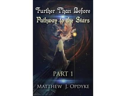 Livro Further Than Before Pathway to the Stars Part 1 1 de Matthew J Opdyke (Inglês)