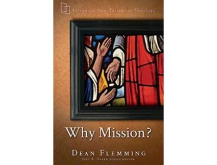 Livro Why Mission Reframing New Testament Theology de Dean Flemming (Inglês)