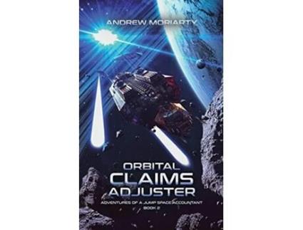 Livro Orbital Claims Adjuster Adventures of a Jump Space Accountant Book 2 de Andrew Moriarty (Inglês)