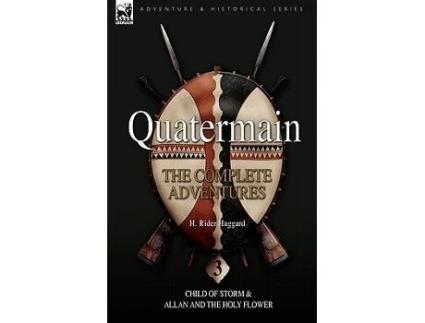 Livro Quatermain the Complete Adventures 3Child of Storm Allan and the Holy Flower Quartermain de H Rider Haggard (Inglês)