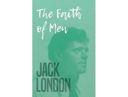 Livro The Faith of Men de Jack London (Inglês)