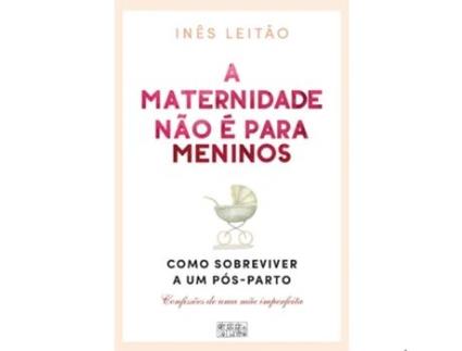 Livro A Maternidade não é para Meninos de Inês Leitão (Português)