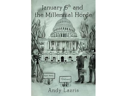 Livro January 6th and the Millennial Horde de Andy Lazris (Inglês)