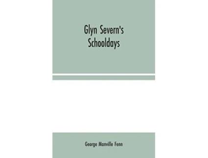 Livro Glyn Severns Schooldays de George Manville Fenn (Inglês)