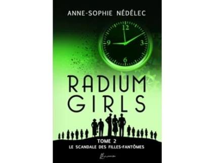 Livro Radium Girls Tome 2 Le Scandale des FillesFantômes French Edition de Annesophie Nédélec (Francês)