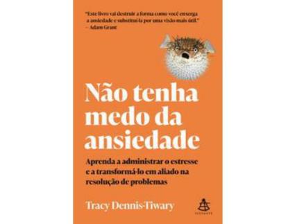 Livro Nao Tenha Medo Da Ansiedade de Tracy Dennis-Tiwary (Português)