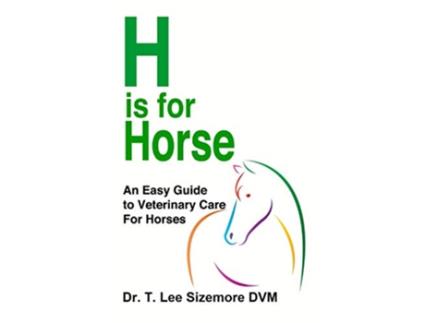 Livro H is for Horse An Easy Guide to Veterinary Care for Horses de Terrie Sizemore (Inglês)