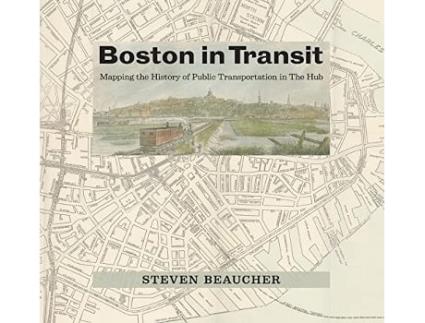 Livro Boston in Transit de Steven Beaucher (Inglês - Capa Dura)