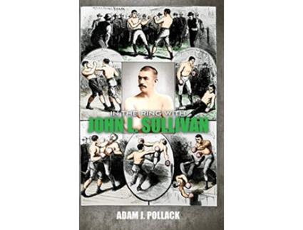 Livro In the Ring With John L Sullivan de Adam J Pollack (Inglês)