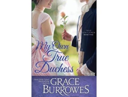 Livro My Own True Duchess True Gentlemen de Grace Burrowes (Inglês)