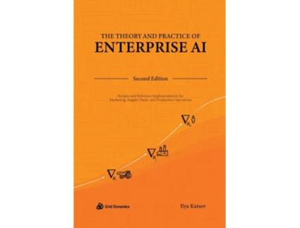 Livro Theory and Practice of Enterprise AI de Ilya Katsov (Inglês - Capa Dura)