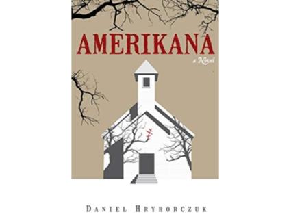 Livro Amerikana A Novel de Daniel Hryhorczuk (Inglês)