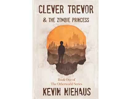 Livro Clever Trevor and the Zombie Princess Book One of the Otherworld Series de Mr Kevin B Niehaus (Inglês)