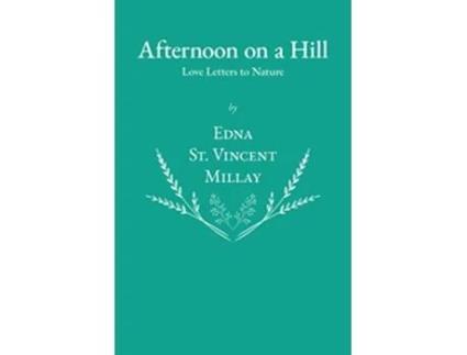 Livro Afternoon on a Hill Love Letters to Nature de Edna St Vincent Millay (Inglês)