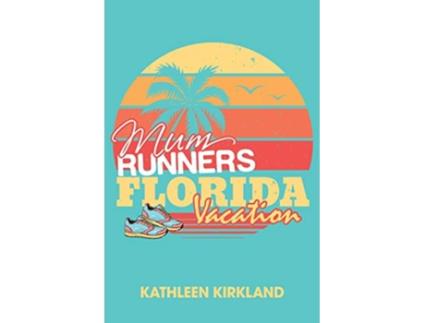 Livro Mum Runner Florida Vacation 2nd book in the series of Samantha Sharon and Suzie Mum Runners de Mrs Kathleen Kirkland (Inglês)