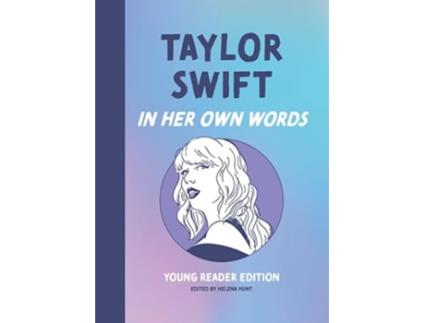 Livro Taylor Swift In Her Own Words Young Reader Edition de Helena Hunt (Inglês - Capa Dura)