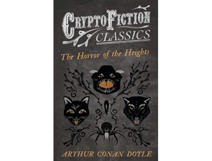 Livro The Horror of the Heights Cryptofiction Classics Weird Tales of Strange Creatures de Arthur Conan Doyle (Inglês)