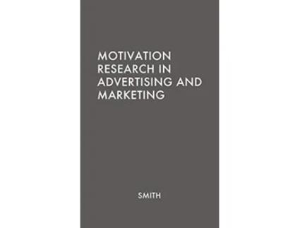 Livro Motivation Research in Advertising and Marketing de George Horsley Smith Unknown (Inglês)