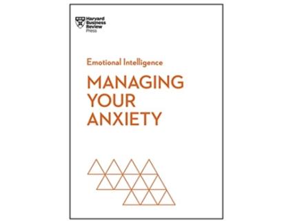 Livro Managing Your Anxiety de Harvard Business Review, Alice Boyes et al. (Inglês)