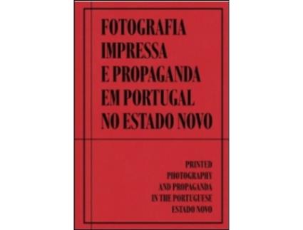 Livro Fotografia Impressa e Propaganda em Portugal no Estado Novo .