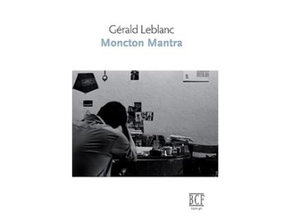 Livro Moncton mantra French Edition de Gérald Leblanc (Francês)