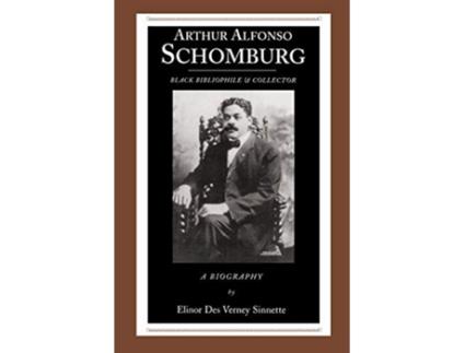 Livro Arthur Alfonso Schomburg Black Bibliophile Collector African American Life Paperback de Elinor Des Verney Sinnette (Inglês)