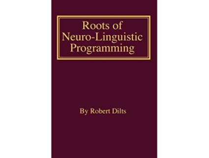 Livro Roots of NeuroLinguistic Programming de Robert Brian Dilts (Inglês)