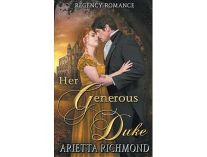 Livro Her Generous Duke Regency Romance The Her Duke Collection de Arietta Richmond (Inglês)