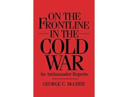 Livro On the Frontline in the Cold War de George Mcghee (Inglês - Capa Dura)