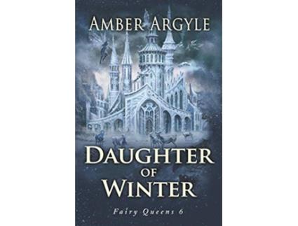 Livro Daughter of Winter 6 Fairy Queens de Amber Argyle (Inglês)