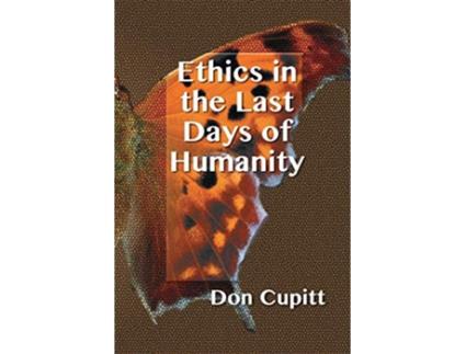 Livro Ethics in the Last Days of Humanity de Don Cupitt (Inglês)