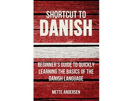 Livro Shortcut to Danish Beginner’s Guide to Quickly Learning the Basics of the Danish Language de Mette Andersen (Inglês)