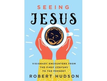 Livro Seeing Jesus de Robert Hudson (Inglês - Capa Dura)