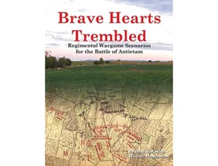 Livro Brave Hearts Trembled Regimental Wargame Scenarios for the Battle of Antietam de Brad Butkovich (Inglês)